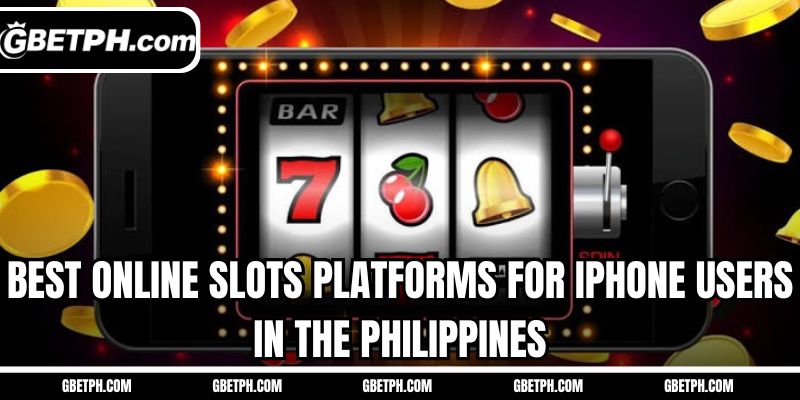 Best online slots platforms for iPhone users in the Philippines
