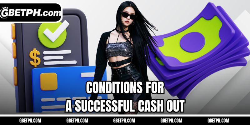 Conditions for a successful cash out