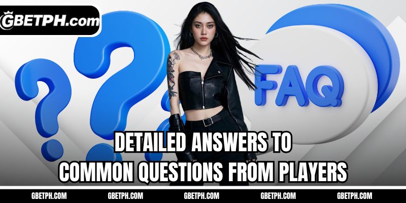 Detailed answers to common questions from players