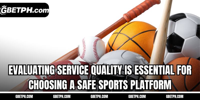 Evaluating service quality is essential for choosing a safe sports platform