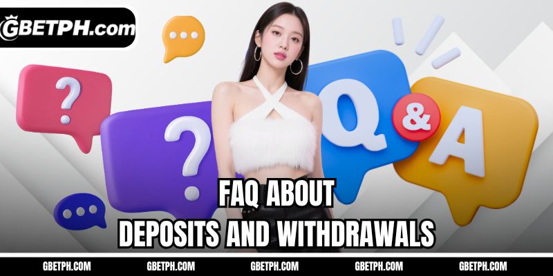 FAQ about deposits and withdrawals