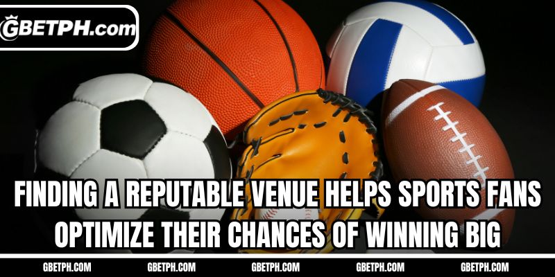 Finding a reputable venue helps sports fans optimize their chances of winning big