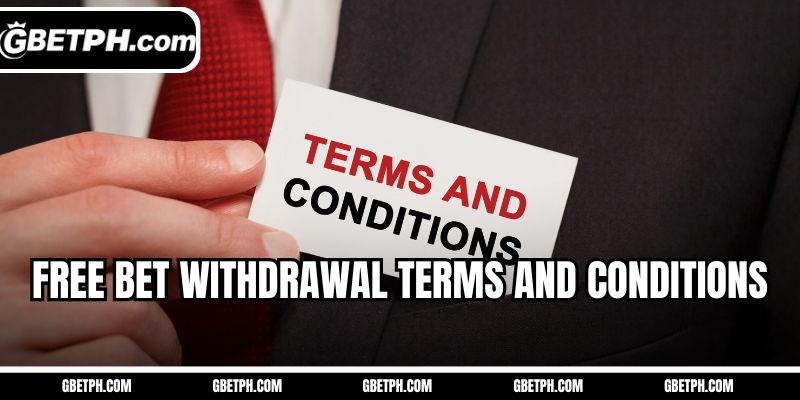 Free bet withdrawal terms and conditions