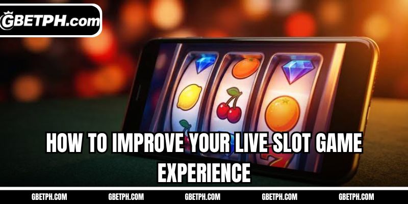 How to improve your live slot game experience