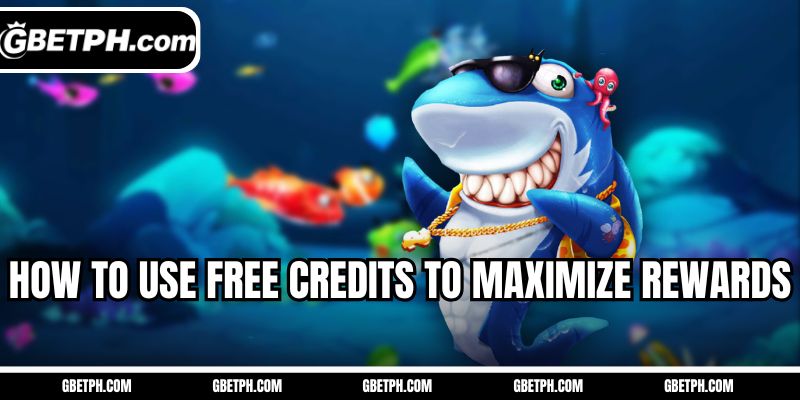 How to use free credits to maximize rewards