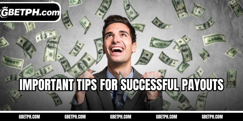 Important tips for successful payouts