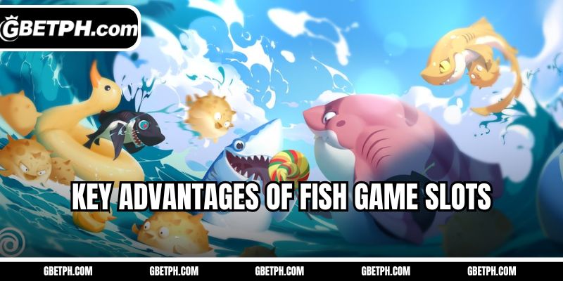 Key advantages of fish game slots