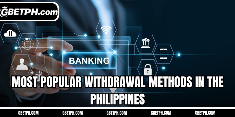 Most popular withdrawal methods in the Philippines