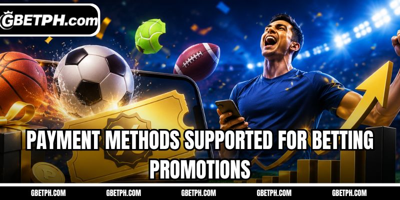 Payment methods supported for betting promotions