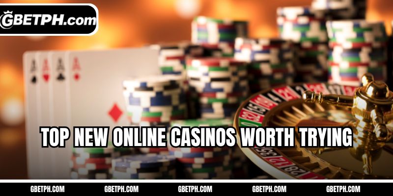 Top new online casinos worth trying