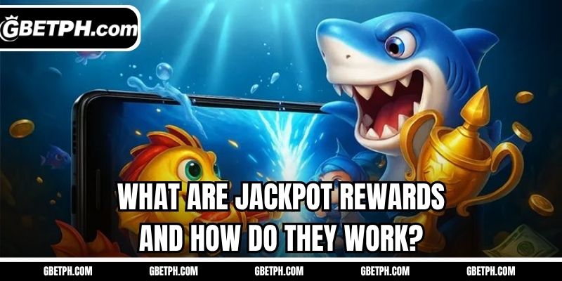 What are jackpot rewards and how do they work?
