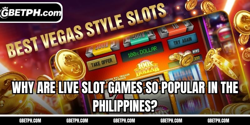Why are live slot games so popular in the Philippines?
