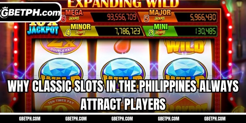 Why classic slots in the Philippines always attract players