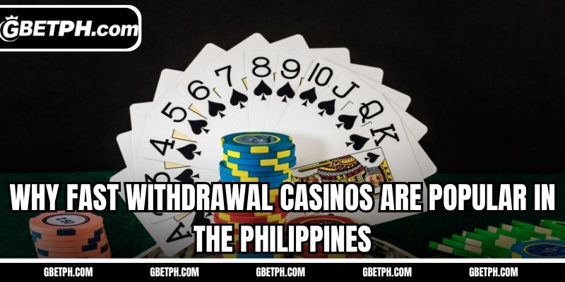 Why fast withdrawal casinos are popular in the Philippines