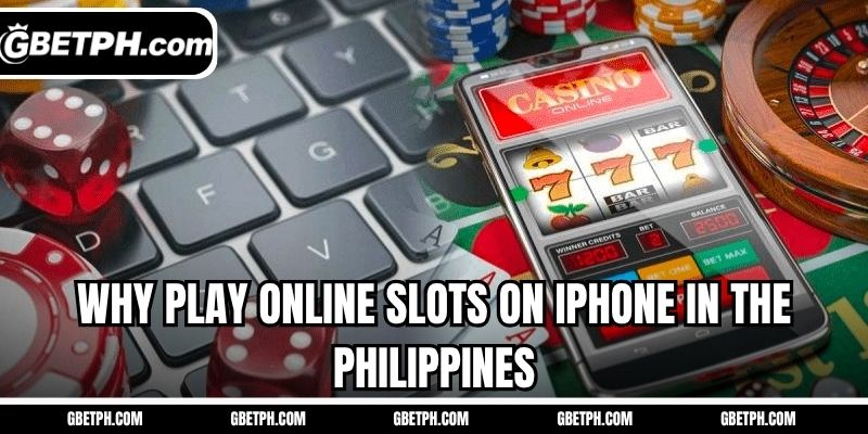 Why play online slots on iPhone in the Philippines